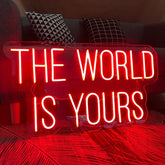The World is yours Neon Sign